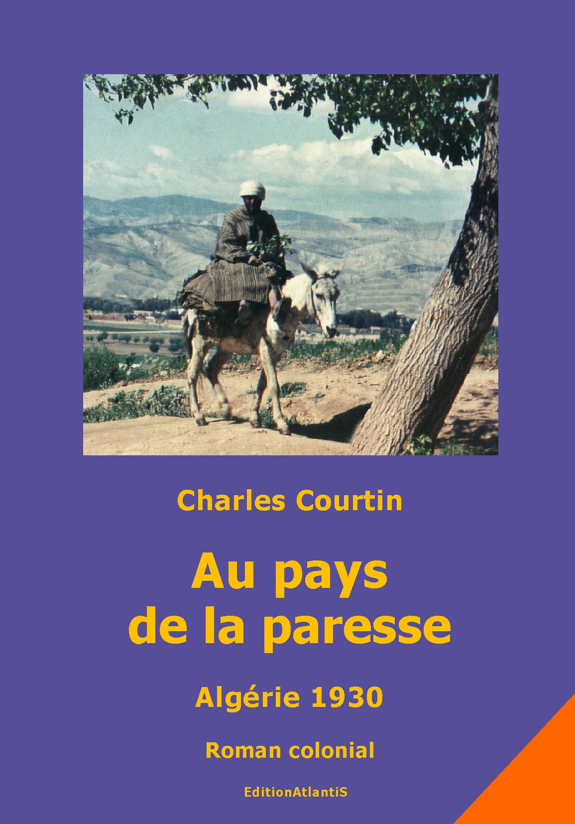 Au pays de la paresse. Algérie 1930. Roman colonial