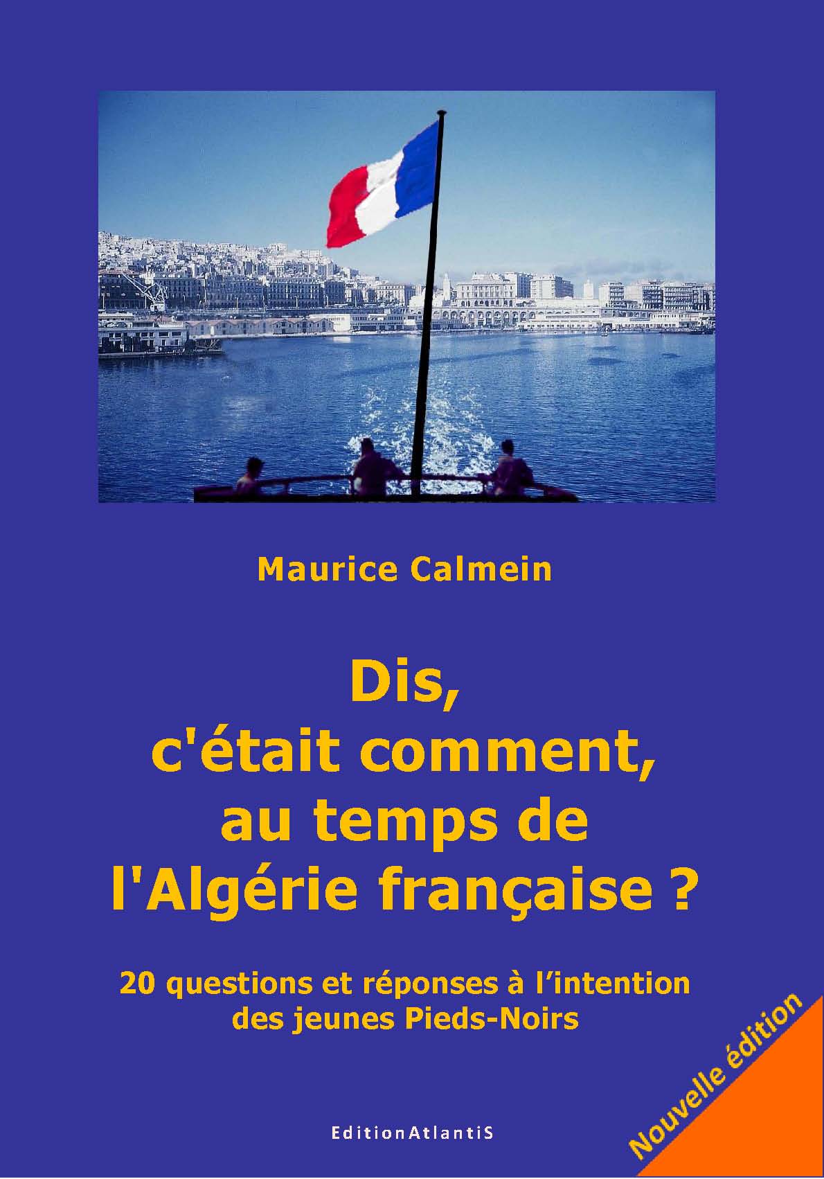 Dis, c'était comment, au temps de l'Algérie française ? 20 questions et réponses à  l'intention des jeunes Pieds-Noirs. Avec des illustrations de Jean Brune